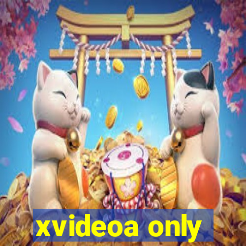 xvideoa only